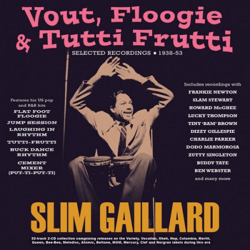 Slim Gaillard - Vout, Floogie & Tutti Frutti: Selected Recordings 1938-53 (2024)