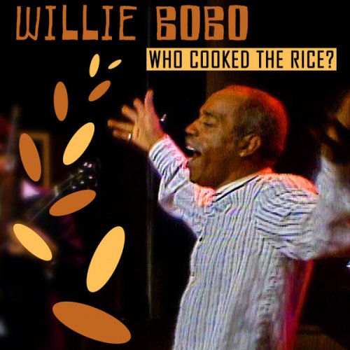 Willie Bobo, Gary Bias, Thurman Green - Who Cooked The Rice? (Live) (2024) [Hi-Res]