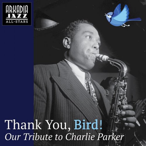 Arkadia Jazz All-Stars - Thank You, Bird! - Our Tribute To Charlie Parker (2024)