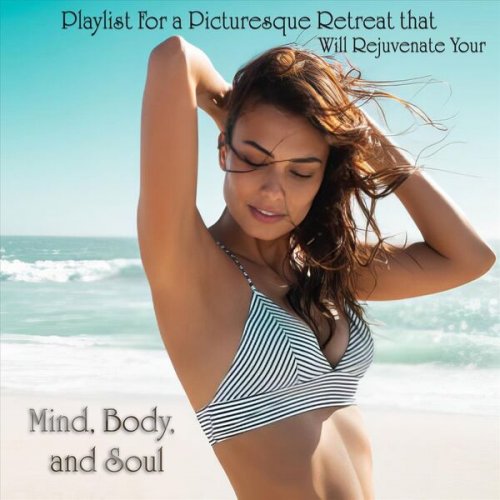 VA - Playlist for a Picturesque Retreat That Will Rejuvenate Your Mind, Body, And Soul (2024)