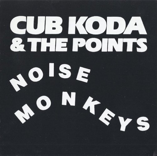 Cub Koda & The Points - Noise Monkeys (2000)
