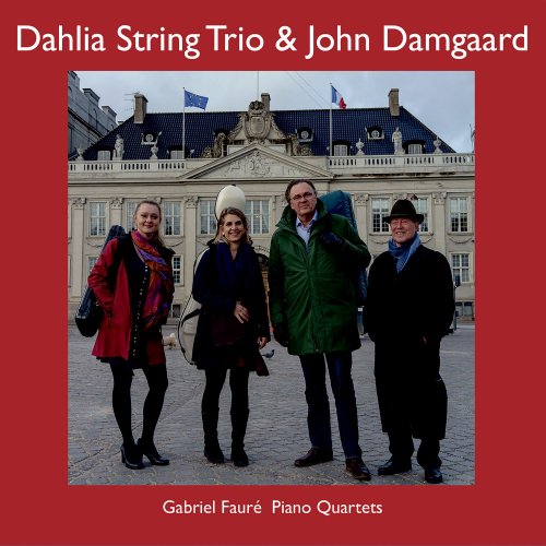 Dahlia String Trio, John Damgaard - Gabriel Fauré: Piano Quartets (2021)