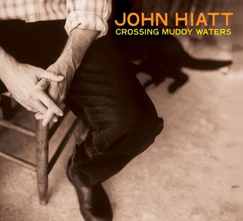 John Hiatt - Crossing Muddy Waters (2000)