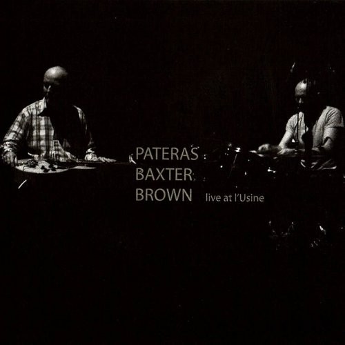 Pateras/Baxter/Brown - Live at L'Usine (2008)