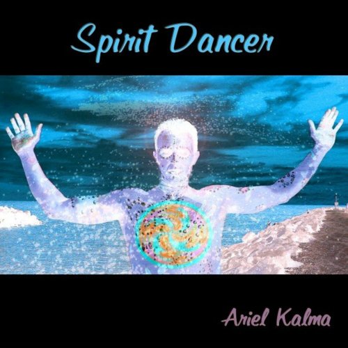 Ariel Kalma - Spirit Dancer (2006)