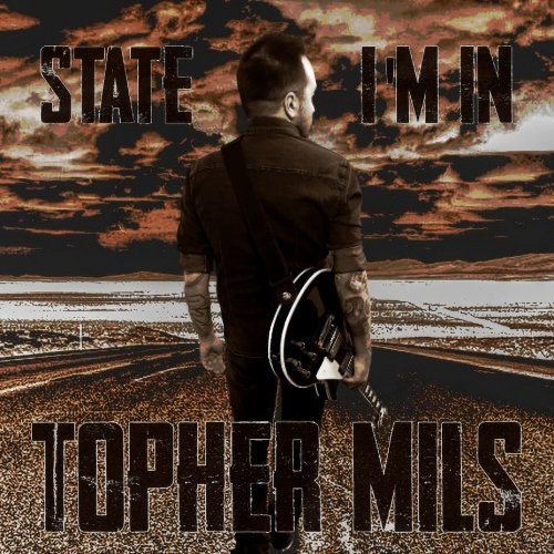 Topher Mils - State I'm In (2024) [Hi-Res]