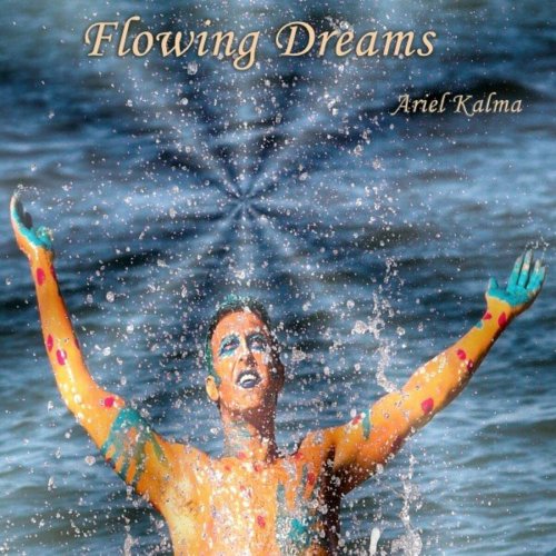 Ariel Kalma - Flowing Dreams (2006)