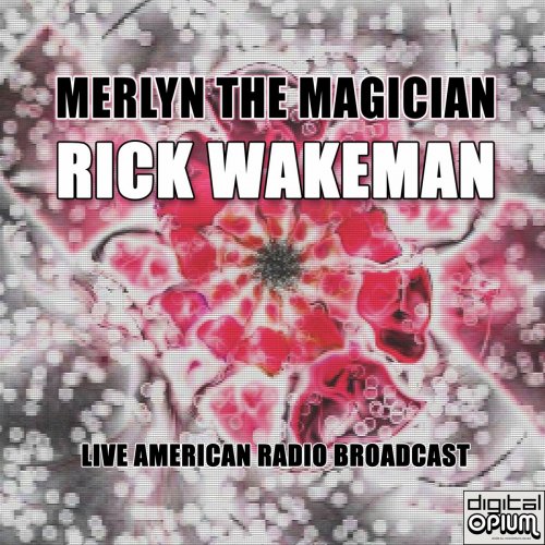 Rick Wakeman - Merlyn the Magician (Live) (2020)