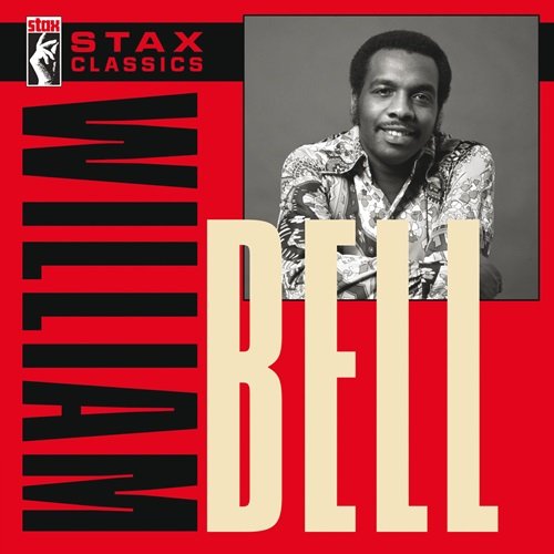 William Bell - Stax Classics (2017)