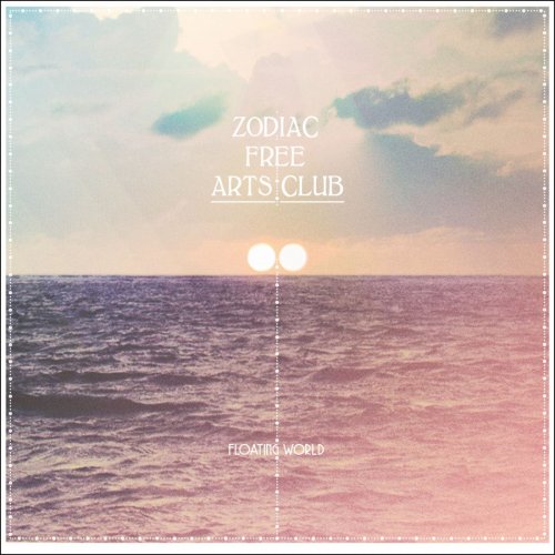 Zodiac Free Arts Club - Floating World (2011)
