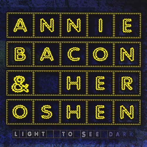 Annie Bacon & Her Oshen - Light To See Dark (2012)