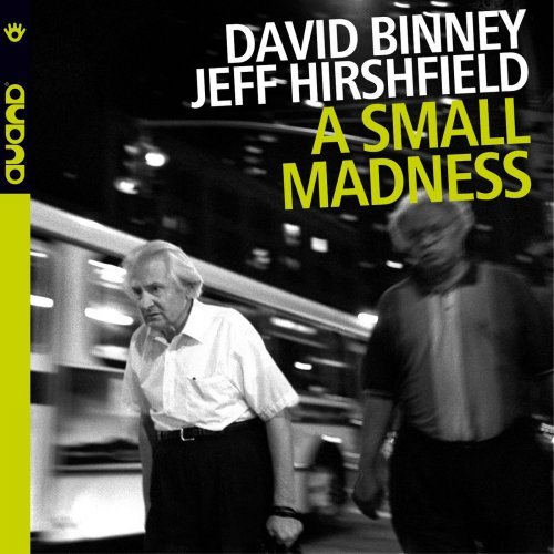 David Binney & Jeff Hirshfield - A Small Madness (2003/2016) [Hi-Res]