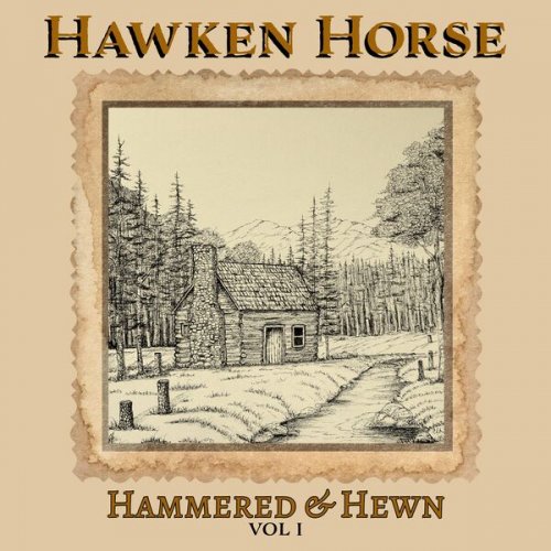 Hawken Horse - Hammered & Hewn: Volume 1 (2024) [Hi-Res]