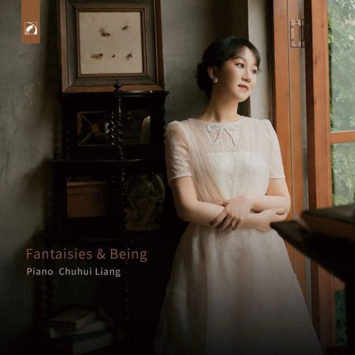 Chuhui Liang - Fantaisies & Being (2024) [Hi-Res]