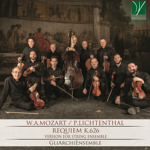 GliArchiEnsemble - Wolfgang Amadeus Mozart: Requiem, K. 626 (Quartet Transcription by Peter Lichtenthal, Arr. for String Ensemble) (2018)