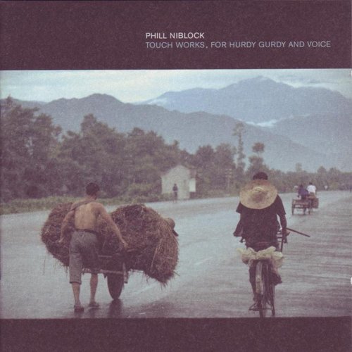 Phill Niblock - Works For Hurdy Gurdy And Voice (2000)