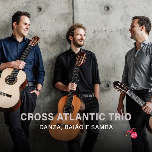 Cross Atlantic Trio, William Marcil-Bouchard, David Strbac, Nejc Pirnat - Cross Atlantic Trio: Danza, Baião e Samba (2024)