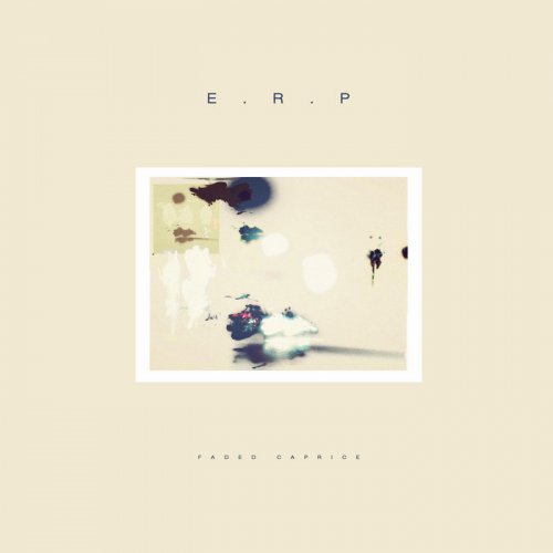 E.R.P. - Faded Caprice (2024)