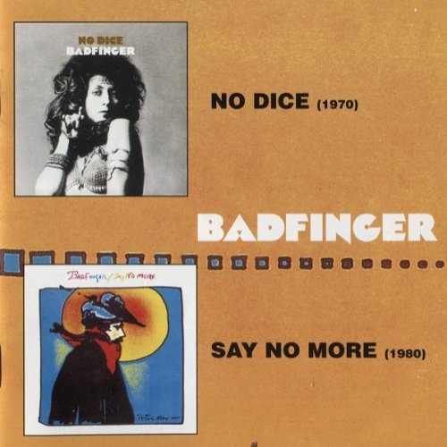 Badfinger - No Dice / Say No More (Reissue) (1970-80/2004)