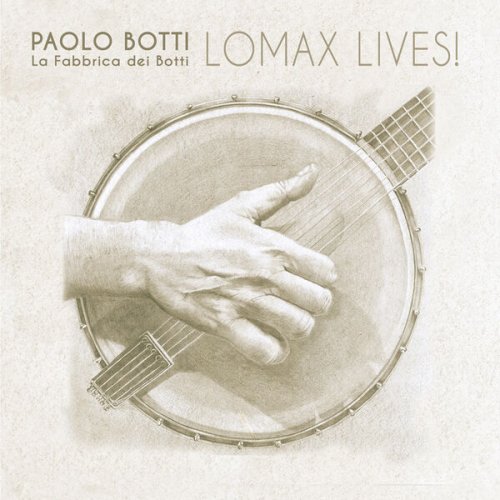 Paolo Botti & La Fabbrica Dei Botti - Lomax Lives! (2019)