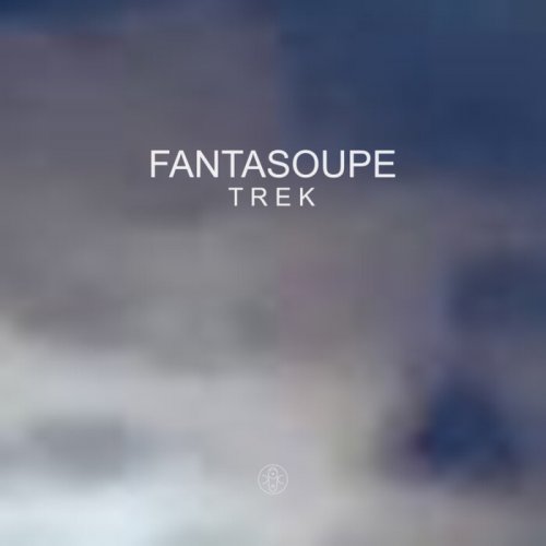 Fantasoupe - Trek (2024)