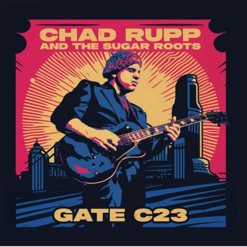 Chad Rupp and the Sugar Roots - Gate C23 (2024)