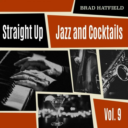 Brad Hatfield - Straight Up: Jazz and Cocktails, Vol. 9 (2024)