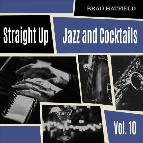 Brad Hatfield - Straight Up: Jazz and Cocktails, Vol. 10 (2024)