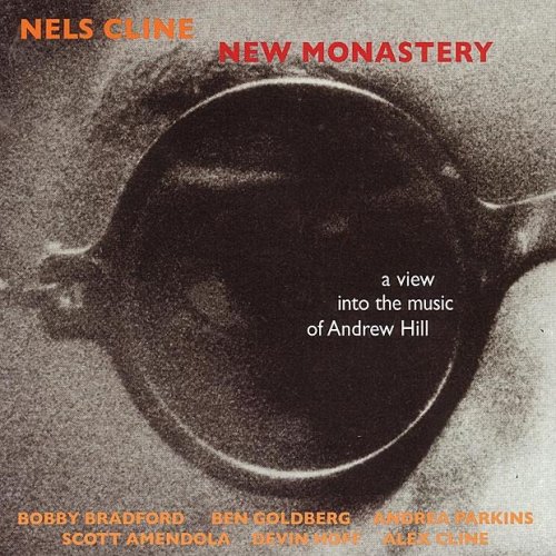 Nels Cline╱Wally Shoup╱Greg Campbell - New Monastery (A View Into The Music Of Andrew Hill) (2006) [HI-Res]