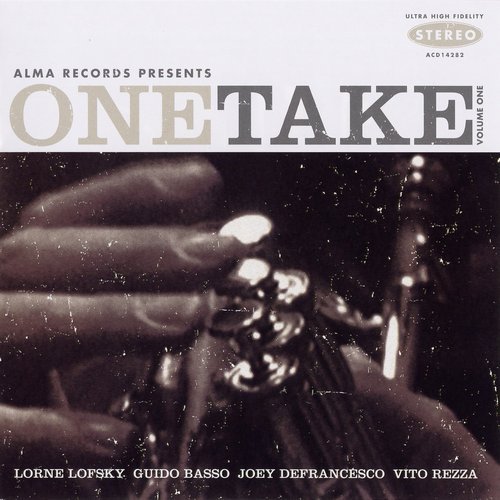 Lorne Lofsky, Guido Basso, Joey DeFrancesco, Vito Rezza - One Take Volume One (2004)