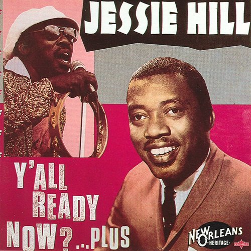 Jessie Hill - Y'All Ready Now?...Plus (1991)