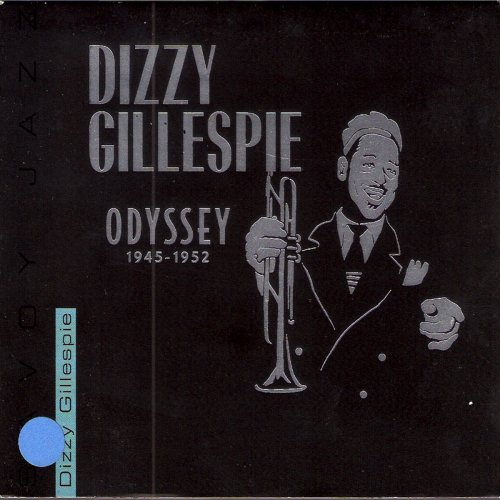 Dizzy Gillespie - Odyssey 1945-1952 (2002)