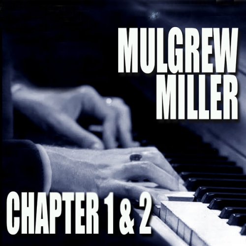 Mulgrew Miller - Chapters 1 & 2: Key To The City / Work! (1998)