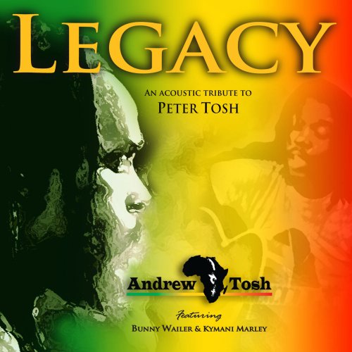 Andrew Tosh - Legacy - An Acoustic Tribute To Peter Tosh (2010)