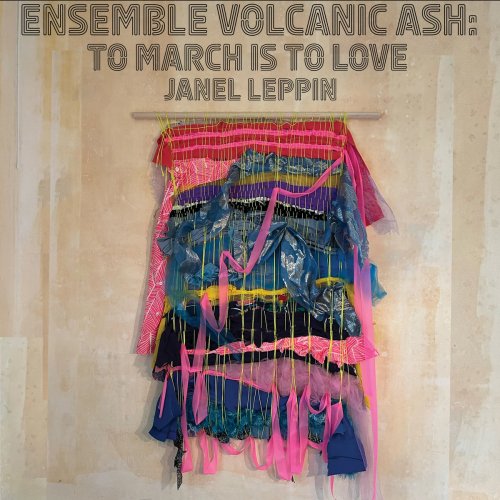 Janel Leppin featuring Luke Stewart, Anthony Pirog and Brian Settles - Ensemble Volcanic Ash: To March Is To Love (2024)