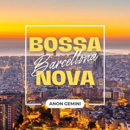 Anon Gemini - Bossa Nova Barcellona (2024) Hi-Res