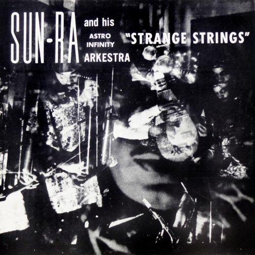 Sun Ra & His Myth-Science Arkestra - Strange Strings (2014)
