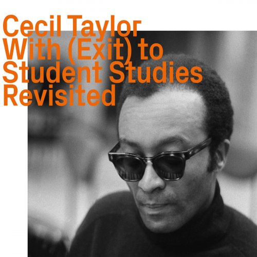 Cecil Taylor - With (Exit) To Student Studies Revisited (2022)
