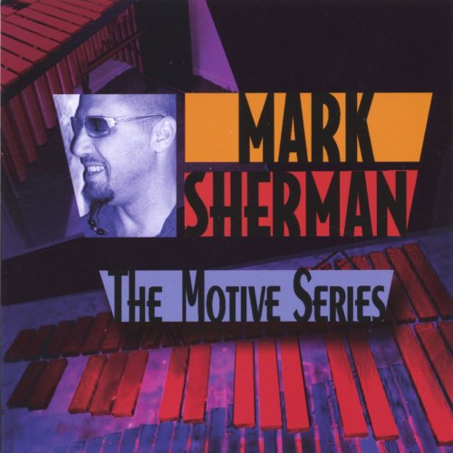 Mark Sherman - The Motive Series (2004)