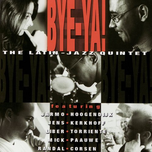 Bye-Ya! - Bye-Ya! The Latin Jazz Quintet (2007)