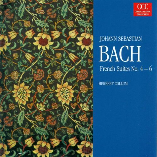 Herbert Collum - J.S. Bach: French Suites Nos. 4-6 (2009)