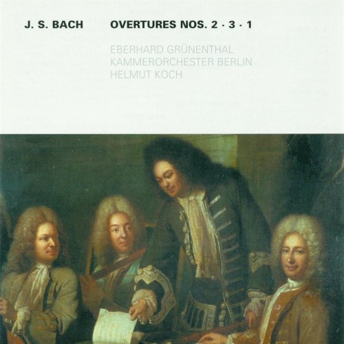 Eberhard Grunenthal, Berlin Chamber Orchestra, Helmut Koch - J.S. Bach: Orchestral Suites Nos. 1-3 (2009)