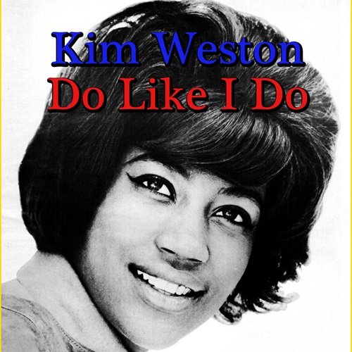 Kim Weston - Do Like I Do (2016)