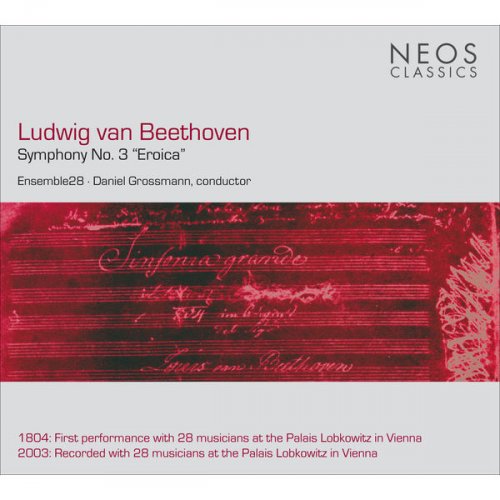 Ensemble 28, Daniel Grossmann - Beethoven: Symphony No. 3 in E flat major, Op. 55 'Eroica' (2013)