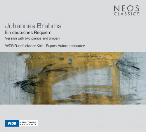 WDR Rundfunkchor Köln, Rupert Huber - Brahms: Ein Deutsches Requiem, Op. 45 (2013)