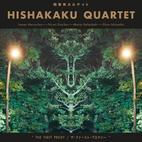Hishakaku Quartet - The First Proxy (2018) [Hi-Res]
