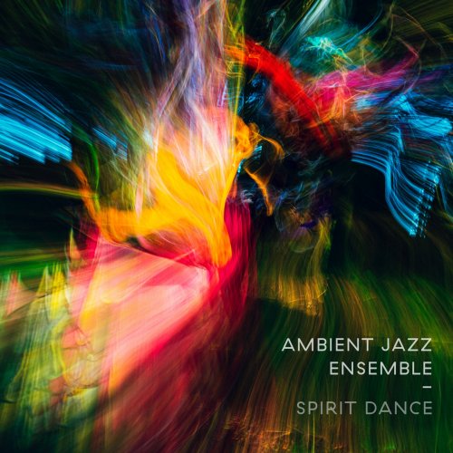 Ambient Jazz Ensemble - Spirit Dance (2024)