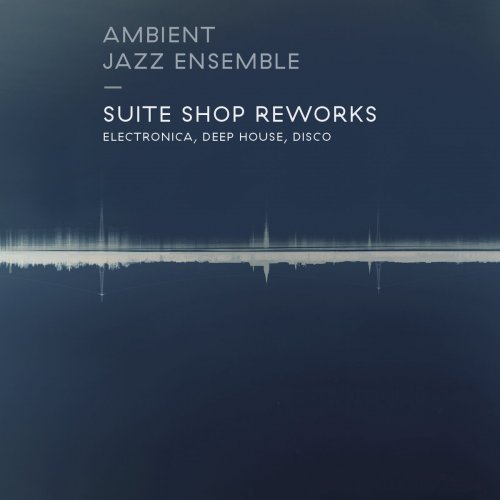 Ambient Jazz Ensemble - Suite Shop Reworks (10th Anniversary Edition) (2024)