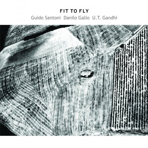 Guido Santoni, Danilo Gallo, U.T. Gandhi - Fit To Fly (2015) [Hi-Res]