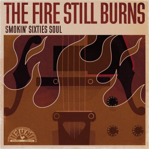 Various Artists - The Fire Still Burns: Smokin' Sixties Soul (2024)